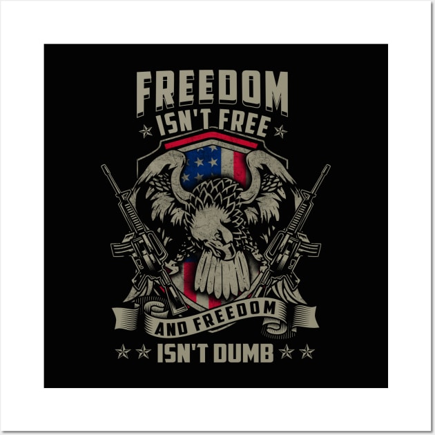 Freedom isn't Free, and Freedom isn't Dumb Wall Art by PrintArtdotUS